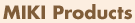MIKI Prodcts